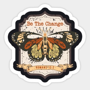 Be The Change — Romans 12:2 Sticker